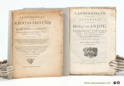Aanmerkingen op de kroons-erffenis (erfenis) van den Hartog van Anjou, zoo ten aanzien van zyne regten, als ten opzichte van zyne gevolgen. Nevens Eenige overwegingen.. . Alwaar by gevoegt is het slot van het Huwelijks-verbond van Lodewijk de XIV. waar by hy van de Kroons-Erffenis afstand doed; d'Afstaening van d'Infante; het Artikel van de Pyreneese Tractaten, en het Slot van het Testament van Philippus de IV. Uit het Engels overgezet. - And: Aanmerkingen over de Successie van den Hertog van Anjou, rakende het gevaar, 't welk Europa in 't algemeen, maar Engeland in 't bysonder dreygd, en wel voornamentlijk alle de delen van desselfs commercie. Tweede deel. Door den auteur van het eerste. Uyt het Engels vertaald. — (Anonym)