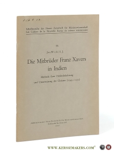 Die Mitbrüder Franz Xavers in Indien. Methode ihrer Heidenbekehrung und Unterweisung der Christen (1545-1552). — Wicki, Jos.