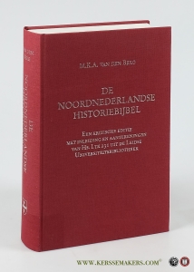 De Noordnederlandse historiebijbel. Een kritische editie met inleiding en aantekeningen van Hs. Ltk 231 uit de Leidse Universiteitsbibliotheek. — Berg, M. K. A. van den.