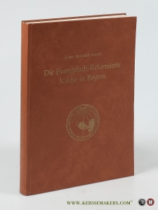 Die Evangelisch-Reformierte Kirche in Bayern. Ihr Wesen und ihre Geschichte. — Haas, Karl Eduard.