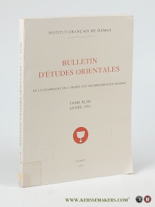 Bulletin d'études orientales de la grammaire de l'Arabe aux grammaires des Arabes. Tome XLIII. Année 1991. — Larcher, Pierre (ed.).