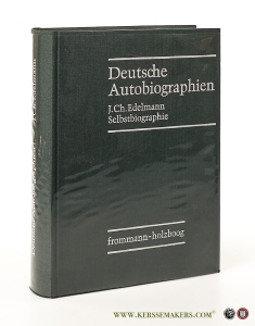 Selbstbiographie. Faksimile-Neudruck der von C. R. W. Klose veranstalteten Ausgabe Berlin 1849; neu herausgegeben, kommentiert und mit einem Nachwort versehen von Bernd Neumann. — Edelmann, Johann Christian / Neumann, Bernd.