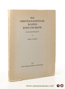 Das Christlich-Koptische Ägypten Einst und Heute. Eine Orientierung. — Cramer, Maria.