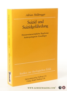 Suidzid und Suizidgefährdung. Humanwissenschaftliche Ergebnisse. Anthropologische Grundlagen. — Holderegger, Adrian.