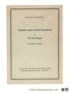I. Tractatus contra errores Hussitarum II. De sub utraque. Textkritische Ausgabe. — Damerau, Rudolf.