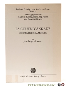 La Chute d'Akkadé. L'événement et sa mémoire. — Glassner, Jean-Jacques.