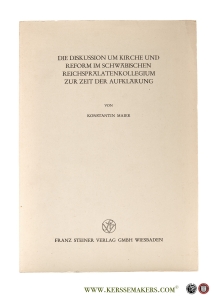 Die Diskussion um Kirche und Reform im schwäbischen Reichsprälatenkollegium zur Zeit der Aufklärung. — Maier, Konstantin.