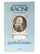 Jean-Baptiste Racine une cie Cornélienne. — Giraudoux, Jean-Pierre.