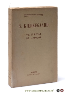 Kierkegaard. Vie et règne de l'amour. Traduit par Pierre Villadsen. — Kierkegaard / Pierre Villadsen.