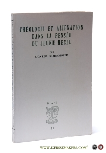 Théologie et aliénation dans la pensée du jeune Hegel. — Rohrmoser, Günter.