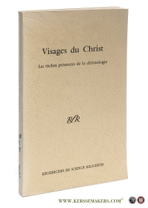 Visages du Christ. Les taches presentes de la christologie. — Marle, R. / B. Sesboue / X. Tilliette / M. Corbin / C. Kannengiesser / R. Bureau / a.o.