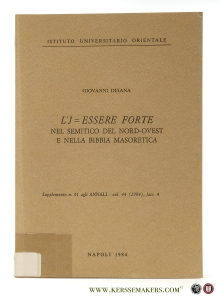 L'J = Essere Forte nel Semitico del Nord-Ovest e nella Bibbia Masoretica. Supplemento n. 41 agli Annali - vol. 44 (1984), fasc. 4 — Deiana, Giovanni.