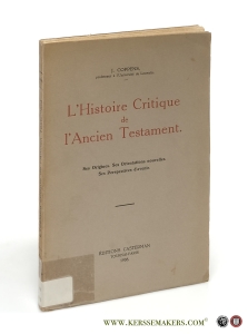 L'Histoire Critique de l'Ancien Testament. Ses Origines, Ses Orientations nouvelles. Ses Perspectives d'avenir. — Coppens, J.