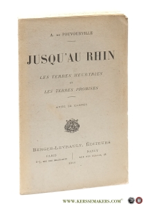 Jusqu'au Rhin. Les terres meurtries et les terres promises. Avec 32 cartes. — Pouvourville, A. de.