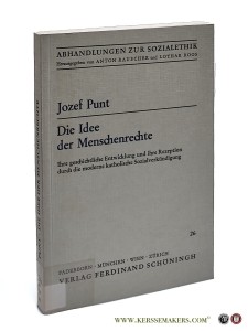 Die Idee der Menschenrechte. Ihre geschichtliche Entwicklung und ihre Rezeption durch die moderne katholische Sozialverkündigung. — Punt, Jozef.