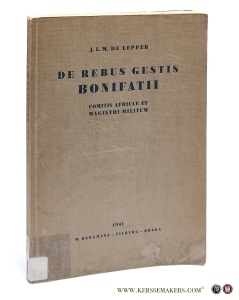 De Rebus Gestis Bonifatii comitis Africae et Magistri Militum. — Lepper, J. L. M. De.