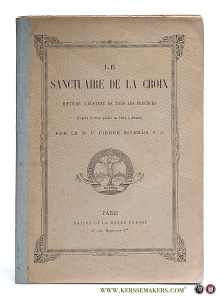 Le sanctuaire de la croix (et de la Patience). Histoire illustrée de tous les crucifiés. D'après le livre publié en 1634, à Anvers par Pierre Biverus S. J. — Biverus, Pierre