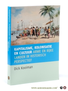 Kapitalisme, kolonialisme en cultuur. Arme en rijke landen in historisch perspectief. — Kooiman, Dick.