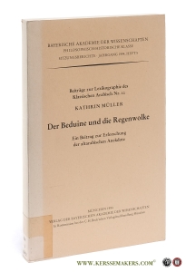 Beiträge zur Lexikographie des Klassischen Arabisch Nr. 12. Der Beduine und die Regenwolke. Ein Beitrag zur Erforschung der altarabischen Anekdote. Vorgelegt von Herrn Anton Spitaler am 1. Juli 1994. — Müller, Kathrin.