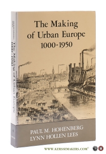 The Making of Urban Europe, 1000-1950. — Hohenberg, Paul M. /Lees, Lynn Hollen.
