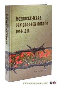 Moerbeke-Waas den Grooten Oorlog 1914-1918. — Hesters, Paul.