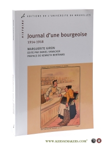 Journal d' Une Bourgeoise 1914-1918. Marguerite Giron. Edite par Daniel Vanacker. Preface de Kenneth Bertrams. — Giron, Marguerite.