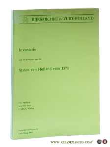 Inventaris van de archieven van de Staten van Holland vóór 1572. — Meilink, P. A. / H. J. Ph. G. Kaajan.