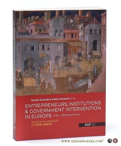 Entrepreneurs, Institutions and Government Intervention in Europe (13th - 20th centuries) Essays in honour of Erik Aerts. — Dewilde, Brecht / Johan Poukens (eds.).