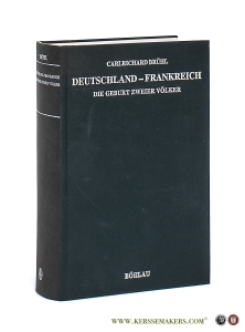 Deutschland - Frankreich. Die Geburt Zweier Völker. — Brühl, Carlrichard.