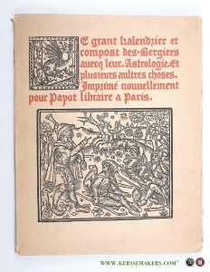 Le grant kalendrier et compost des bergiers avecq leur astrologie. Et plusieurs aultres choses. Imprimé nouvellement pour Payot à Paris. (Facsimile of the 1480 edition) à Troyes par Nicolas le Rouge. — Guégan, Bertrand (ed.)