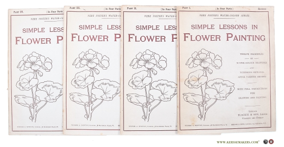 Vere Foster's Water-Colour Series. Simple lessons in Flower painting. Twelve facsimile of original water-colour drawings and numerous outline drawings of flowers after verious artists. (In Four Parts). With full instructions for drawing and painting. — Foster, Vere