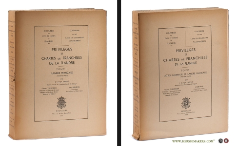 Privilèges et chartes de franchises de la Flandre. Tome I: Actes généraux et Flandre Française. Tome II: Flandre Française [ 2 volumes ]. — Espinas, G., Ch. Verlinden, J. Buntinx