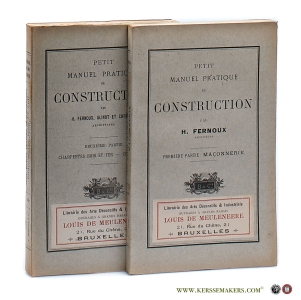 Petit manuel pratique de construction [ 2 volumes ]. Premier partie: maçonnerie Deuxieme partie: Charpentes bois et fer - couverture. — Fernoux, H. / Alinot et Christie (Architectes).