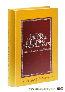 Iglesia Universal e Iglesias Particulares. IX Simposio Internacional de Teologia de la Universidad de Navarra. — Rodriguez, Pedro / Eduardo Molano / Arturo Cattaneo / Jose Ramon Villar / Jose Manuel Zumaquero (eds.).