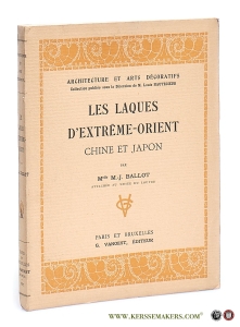 Les laques d'extrême-Orient Chine et Japon. — Ballot, M. J.
