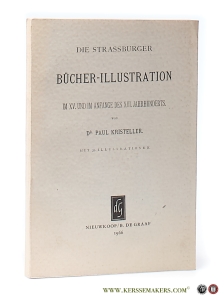 Die Strassburger Bücher-Illustration im XV. und im Anfange des XVI. Jahrhunderts. Mit 39 Illustrationen. — Kristeller, Paul.