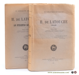 1) Un romantique républicain, H. de Latouche, 1785-1851. 2) Un journaliste dilettante. H. de Latouche et son intervention dans les arts. — Ségu, Frédéric