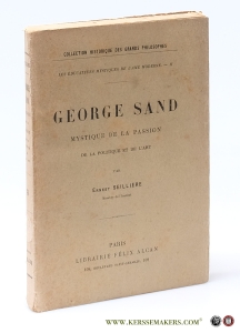 George Sand Mystique de la Passion de la Politique et de l'Art. — Seilliere, Ernest / George Sand