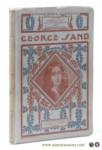 George Sand - La Vie anecdotique et pittoresque des Grands Ecrivains. 42 Portraits et Documents. — Seche, Alphonse / Jules Bertaut.