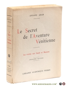 Le Secret de l'Aventure Vénitienne. La vérité sur Sand et Musset. — Adam, Antoine / Sand / Musset