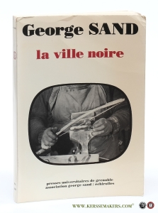 La ville noire. Presentation et notes de Jean Courrier. Maquette et commentaire photographique : Honoré Parise. — Sand, George