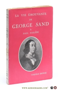 La vie émouvante de George Sand. — Paillou, Paul / George Sand.
