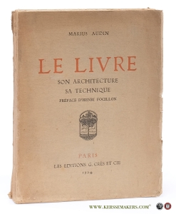 Le Livre. Son Architecture, sa technique. Preface d'Henri Focillon. — Audin, Marius.