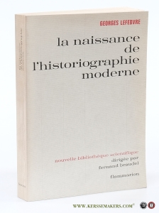 La naissance de l'historiographie moderne. Preface de Guy P. Palmade. — Lefebvre, Georges.