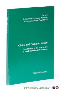 Clitics and parametrization. Case studies in the interaction of head movement phenomena. — Haverkort, (Marco) Jacobus Maria Wilhelmus.