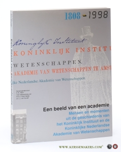Een beeld van een academie. Mensen en momenten uit de geschiedenis van het Koninklijk Instituut en de Koninklijke Nederlandse Akademie van Wetenschappen 1808-1998. — Klein, P. W. / M. A. V. Klein-Meijer / I. J. van Houten.