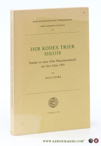 Der Kodex Trier 810/1338. Studien zu einer Eifler Plenarhandschrift aus dem Jahre 1464. Akademische Abhandung. — Jeske, Hans.