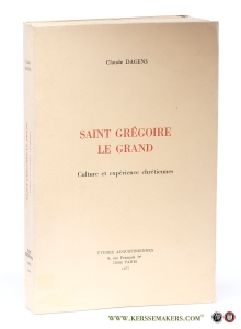 Saint Grégoire le Grand. Culture et expérience chrétiennes. — Dagens, Claude.