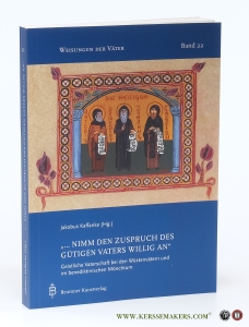 ...nimm den Zuspruch des gütigen Vaters willig an! (RB Prolog 1) Geistliche Vaterschaft bei den Wüstenvätern und im Benediktinischen Mönchtum. — Kaffanke, Jakobus (ed.).