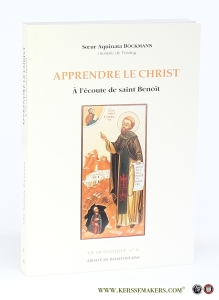 Apprendre le Christ. A l'écoute de saint Benoît. — Böckmann, Soeur Aquinata.